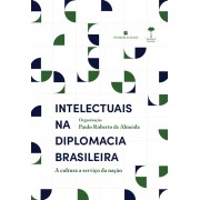 PRÉ-VENDA DO LIVRO - INTELECTUAIS NA DIPLOMACIA BRASILEIRA